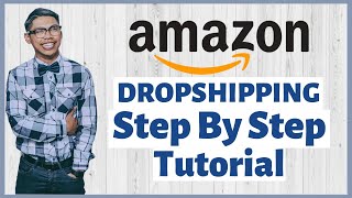 How To Dropship On Amazon In 2020  Step By Step Tutorial Amazon Dropshipping Guide [upl. by Pincince]