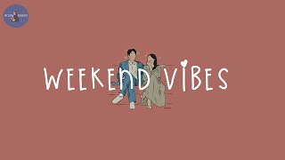 Playlist weekend vibes 🌈 a playlist that help you relax your mind [upl. by Yramanna]