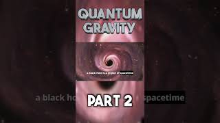 Quantum Gravity part 2 shorts [upl. by Hedgcock]