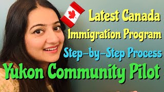 YUKON COMMUNITY PILOT PROGRAM  STEPBYSTEP PROCESS TO APPLY  LATEST CANADA IMMIGRATION PROGRAM [upl. by Atram504]