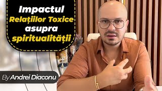 Impactul Relațiilor Toxice Asupra Spiritualității [upl. by Louanne668]