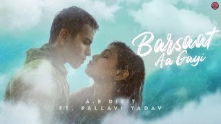 Barsaat Aa Gayi  ARDixit  Pallavi Yadav  New Hindi Song 2024 [upl. by Belva]