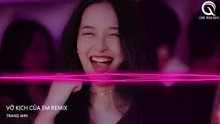 Vở Kịch Của Em Remix  Gạt Nước Mắt Của Anh Thật Sâu Vào Đáy Lòng Remix  Khi Bạn Cần Có Tôi Đây [upl. by Newfeld]