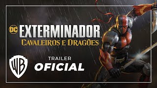 Trailer Oficial Exterminador Cavaleiros e Dragões DUBLADO [upl. by Suhsoj]