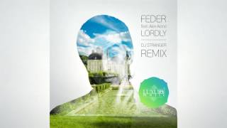 Feder feat Alex Aiono – Lordly DJ Stranger Remix Future House [upl. by Fatma]