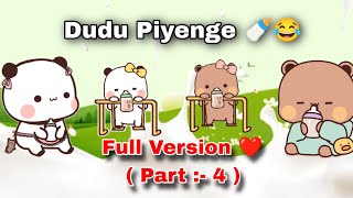 Dudu Piyenge 🍼😂Full Version Song  Part  4 😍dudupiyenge bubududubearpanda Mou Dasmoudas [upl. by Niarfe]