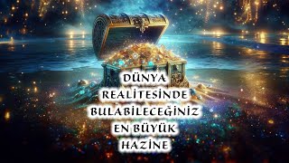 DÜNYA REALİTESİNDE BULABİLECEĞİN EN BÜYÜK HAZİNE NEDİR [upl. by Alrich]