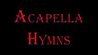 Greatest Acappella Hymns  30 Minutes Of Beautiful Music [upl. by Seline]