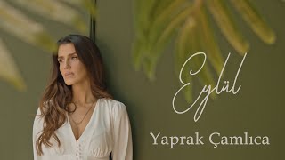 Yaprak Çamlıca  Eylül Official Video [upl. by Ahseila]