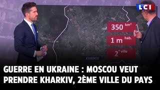 Guerre en Ukraine  Moscou veut prendre Kharkiv 2ème ville du pays [upl. by Sanson]