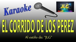 EL CORRIDO DE LOS PEREZ Karaoke Arreglo por JLG [upl. by Nillor247]