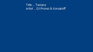 DJ Promo amp Korsakoff  Tamara [upl. by Amelita362]