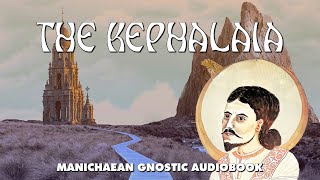 The Kephalaia  Manichaean Gnostic Codices  Audiobook with text [upl. by Sigsmond]