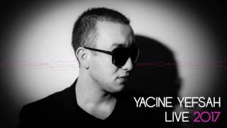 Yacine Yefsah  Live 2017  Lemdasra [upl. by Zoila667]