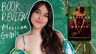 Book Review Mexican Gothic by Silvia Moreno Garcia CC No Major Spoilers [upl. by Starling359]