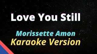 Morissette Amon  Love You Still  Karaoke Version 🎤 [upl. by Nitsew]