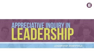 Appreciative Inquiry in Leadership [upl. by Wane]