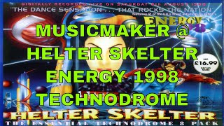 MUSICMAKER  HELTER SKELTER  ENERGY 1998 TECHNODROME [upl. by Hcire]