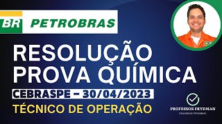 Resolução Concurso PETROBRAS  QUÍMICA  Técnico de Operação  Prova CEBRASPE 300423 [upl. by Rosalee]