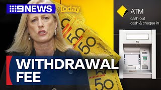 Commonwealth Bank to slug customers 3 fee for staffassisted cash withdrawals  9 News Australia [upl. by Basso566]