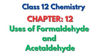 Uses of Formaldehyde and Acetaldehyde [upl. by Einatsed]