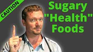 7 “Healthy” Foods with HIDDEN SUGAR SugarFilled Health Foods 2024 [upl. by Asiret761]