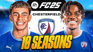 I Takeover CHESTERFIELD for 10 Seasons in FC 25 [upl. by Lowis]