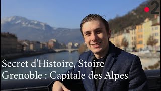 Secret dHistoire Stoire Grenoble Capitale des Alpes [upl. by Hapte]