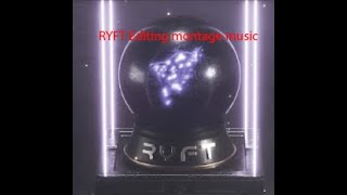 RYFT Editing montage music [upl. by Kauppi]