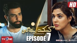 Kasak Rahay Ge  Episode 7  TV One Dramas [upl. by Jehoash]