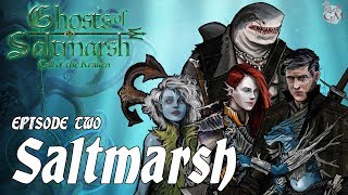 Episode 2  Ghosts of Saltmarsh Call of the Kraken [upl. by Ramhaj269]