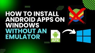 How to Install Android Apps on Windows Without an Emulator [upl. by Harrak]