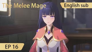 Eng Sub The Melee Mage EP16 [upl. by Onimod]