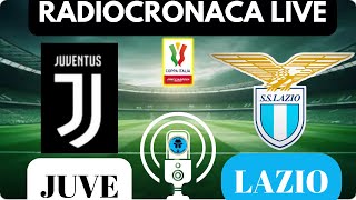 JUVENTUSLAZIO RADIOCRONACA IN DIRETTA DAL 1° MINUTO LIVE REACTION DI COPPA ITALIA [upl. by Kathryne871]