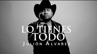 Julión Álvarez y su Norteño Banda  Lo Tienes Todo Video Lyric [upl. by Traggat]