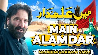 Main Alamdar  Nadeem Sarwar New Noha  2024  1446 [upl. by Nnyrb903]