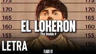 EL LOKERON  Tito Double P  LETRA  LYRICS [upl. by Carlita]