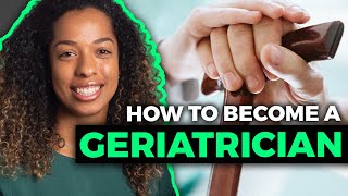 How to Become a Geriatrician [upl. by Balthazar]