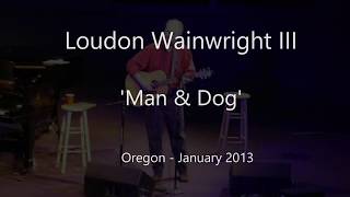 Man amp Dog  Loudon Wainwright III [upl. by Shiller]