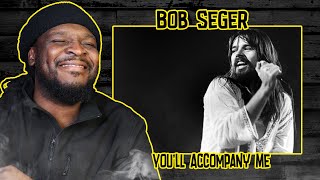 Bob Seger  Youll Accompany Me REACTIONREVIEW [upl. by Esinehc173]