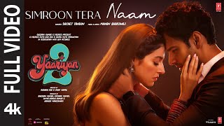 Simroon Tera Naam Full Video Yaariyan 2  Divya Yash  Manan Sachet  Radhika Vinay Bhushan K [upl. by Aicilav]