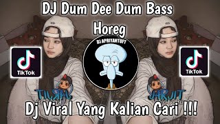 DJ DUM DEE DUM BASS HOREG VIRAL TIK TOK TERBARU 2023 YANG KALIAN CARI [upl. by Annayi]