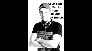 Cheb Bachir  Demi  Tour  دومي تور remix Dj Triplix Music  ARAFROLIX 2023 [upl. by Ark383]