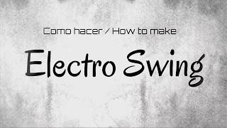 How to make electro swing  Making electro swing in 3 minutes [upl. by Kalinda966]