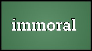 Immoral Meaning [upl. by Gernhard]