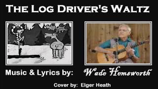 The Log Drivers Waltz by Wade Hemsworth [upl. by Cohberg265]