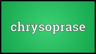 Chrysoprase Meaning [upl. by Jacquenetta]