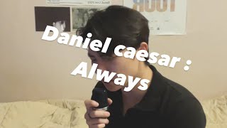 Daniel caesar  Always cover [upl. by Reinert]