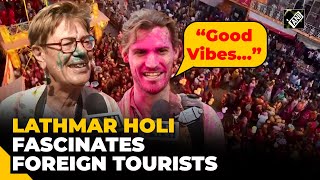 “Good Vibes…” Lathmar Holi in Mathura fascinates foreign tourists [upl. by Brigit3]