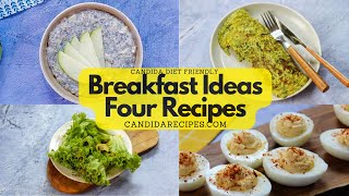 Candida Diet Friendly Four Breakfast Ideas [upl. by Rexanne]